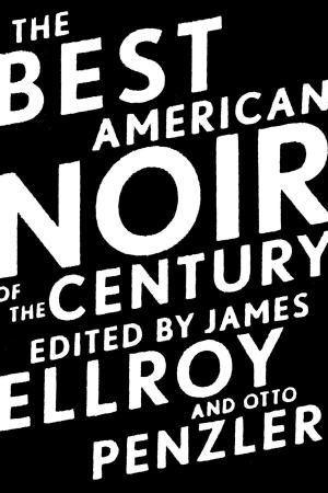 Cover of the book The Best American Noir of the Century by Joe Schreiber