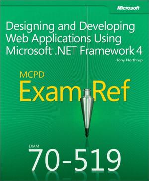 Cover of the book Exam Ref 70-519 Designing and Developing Web Applications Using Microsoft .NET Framework 4 (MCPD) by Brian Overland