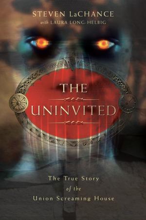 Cover of the book The Uninvited: The True Story of the Union Screaming House by Llewellyn