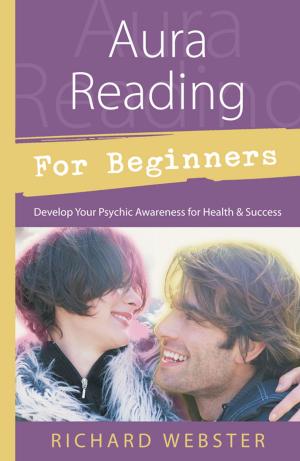 Cover of the book Aura Reading for Beginners: Develop Your Psychic Awareness for Health & Success by John Michael Greer