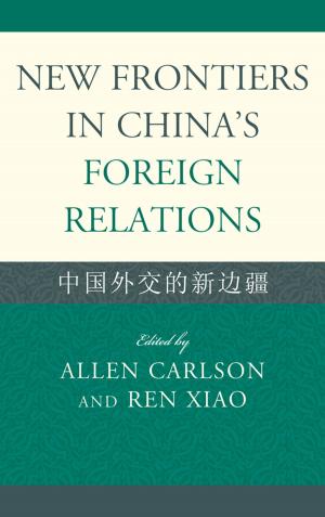 Cover of the book New Frontiers in China's Foreign Relations by Carrie L. Buist, Beverly Crank, Carly M. Hilinski-Rosick, Emily Lasko, Daniel R. Lee, Emily Lenning, Sarah Light, Catherine Marcum, David Olson, Mari B. Pierce, Chad Posick, Jody Sundt, John P. Walsh