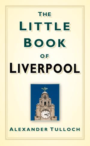Cover of the book Little Book of Liverpool by Julian H. Preisler