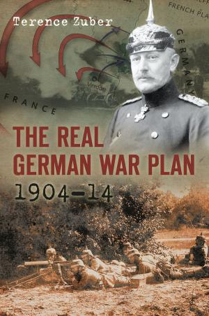 Cover of the book Real German War Plan, 1904–14 by Barry Flynn