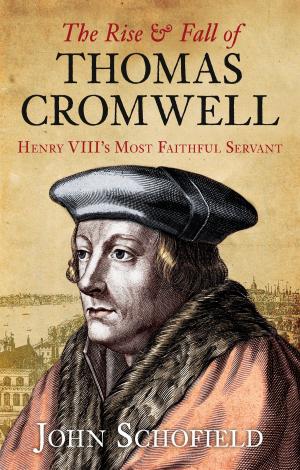 Cover of the book Rise & Fall of Thomas Cromwell by Marc Milner