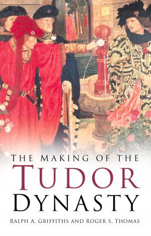 Cover of the book Making of the Tudor Dynasty by Steve Sem-Sandberg
