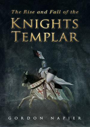 Cover of the book Rise and Fall of the Knights Templar by Gerald Gliddon