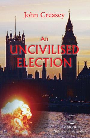 Cover of An Uncivilised Election: (Writing as JJ Marric)