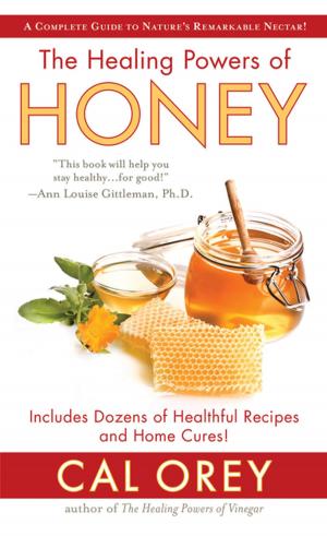 Cover of the book The Healing Powers of Honey by Rose Pressey
