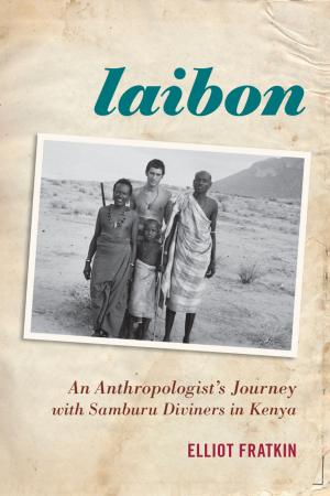 Cover of the book Laibon: An Anthropologist’s Journey with Samburu Diviners in Kenya by 