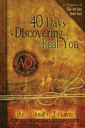 Cover of the book 40 Days to Discovering the Real You: Learning to Live Authentically by Jonathan Welton, Graham Cooke