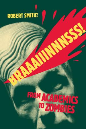 Cover of the book Braaaiiinnnsss! by Robert J.C. Stead