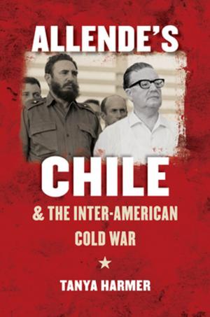Book cover of Allende’s Chile and the Inter-American Cold War
