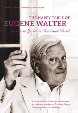 Cover of the book The Happy Table of Eugene Walter by 
