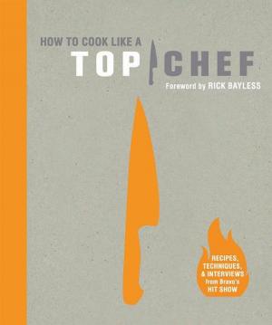 Cover of the book How to Cook Like a Top Chef by Travis Foster, Ethan Long