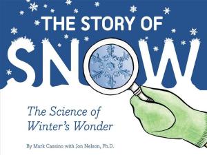 Cover of the book The Story of Snow by Vanessa Barrington, Steve Sando