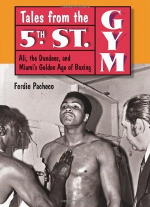 Cover of the book Tales from the 5th Street Gym: Ali, the Dundees, and Miami's Golden Age of Boxing by 