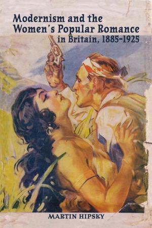Cover of Modernism and the Women’s Popular Romance in Britain, 1885–1925