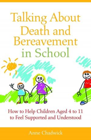 Cover of the book Talking About Death and Bereavement in School by Ruth Reed, Hannah Pearce, Phil Ishola, Nadine Finch, Catherine Shaw, Stefan Stoyanov, Mina Fazel, Heaven Crawley, Savita De De Sousa
