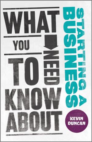 Cover of the book What You Need to Know about Starting a Business by Adriano Zecchina, Salvatore Califano