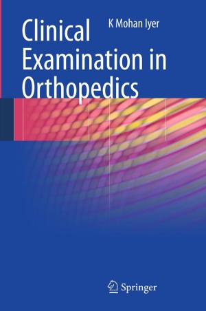 Cover of the book Clinical Examination in Orthopedics by Diego Martínez, Manuel Berenguel, Eduardo F. Camacho, Francisco R. Rubio