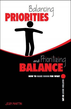 Cover of the book Balancing Priorities and Prioritizing Balance by Larry King