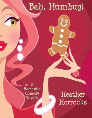 Cover of the book Bah, Humbug! (A Romantic Comedy Christmas Novella) by RD Le Coeur