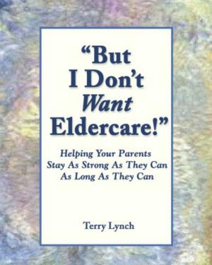 Cover of the book "But I Don't Want Eldercare!" by Starbuck O'Dwyer