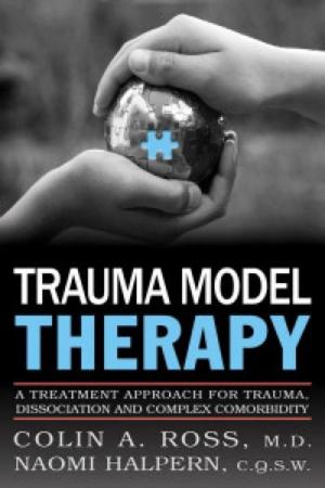 Cover of the book Trauma Model Therapy: A Treatment Approach for Trauma Dissociation and Complex Comorbidity by Dr. Glenn Geelhoed