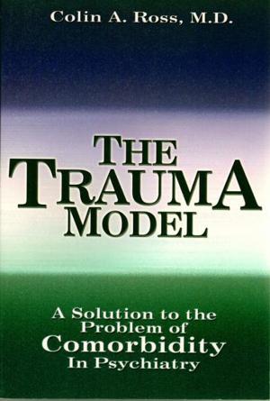 Book cover of The Trauma Model: A Solution to the Problem of Comorbidity in Psychiatry