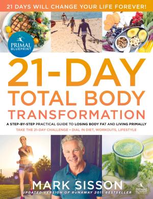 Cover of the book The Primal Blueprint 21-Day Total Body Transformation by Mark Sisson