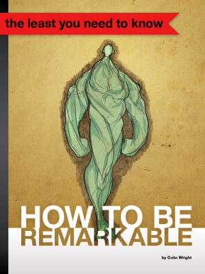 Cover of the book How to Be Remarkable by Colin Wright
