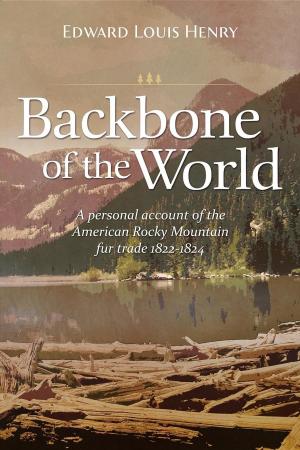 Cover of the book Backbone of the World by Danielle Bane, Monica Bane, Jonathan Parker