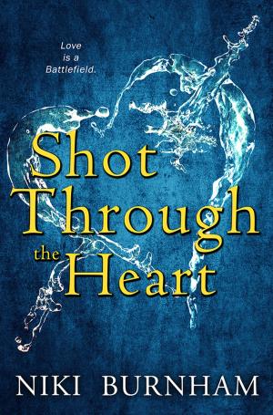Cover of the book Shot Through the Heart by Lisa Watson