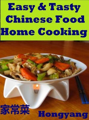 Cover of Easy & Tasty Chinese Food Home Cooking: 11 Recipes with Photos