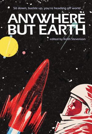 Cover of the book Anywhere But Earth by Francis W. Porretto