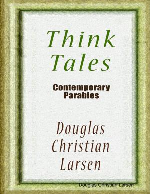 Cover of the book Think Tales - Contemporary Parables by Alan Moon