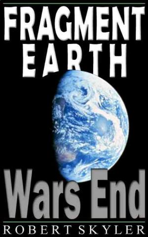 Cover of the book Fragment Earth - 002 - Wars End by Robert Skyler
