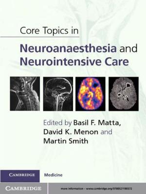 bigCover of the book Core Topics in Neuroanaesthesia and Neurointensive Care by 