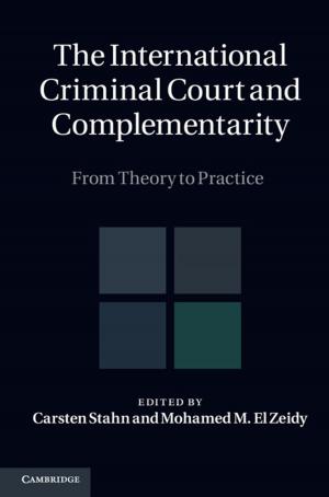 Cover of the book The International Criminal Court and Complementarity by Professor Wayne F. Cascio, Professor John W. Boudreau
