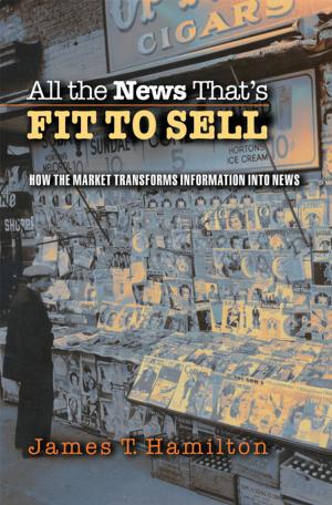 Cover of the book All the News That's Fit to Sell by Roger C. Schonfeld