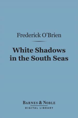 Cover of the book White Shadows in the South Seas (Barnes & Noble Digital Library) by James Fenimore Cooper