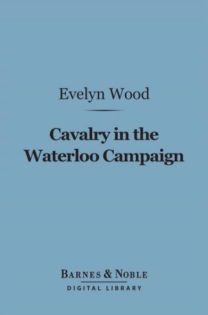 Cover of the book Cavalry in the Waterloo Campaign (Barnes & Noble Digital Library) by George Bernard Shaw