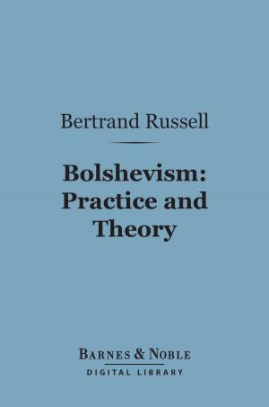 Cover of the book Bolshevism: Practice and Theory (Barnes & Noble Digital Library) by Joseph  Benson Gilder, Jeannette Leonard Gilder
