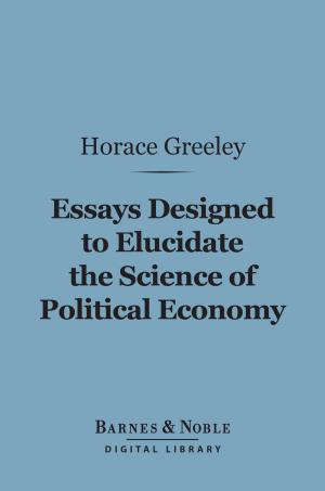 Cover of the book Essays Designed to Elucidate the Science of Political Economy (Barnes & Noble Digital Library) by Washington Irving