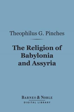 bigCover of the book The Religion of Babylonia and Assyria (Barnes & Noble Digital Library) by 