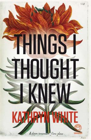 Cover of the book Things I Thought I Knew by Mr Darrel Bristow-Bovey