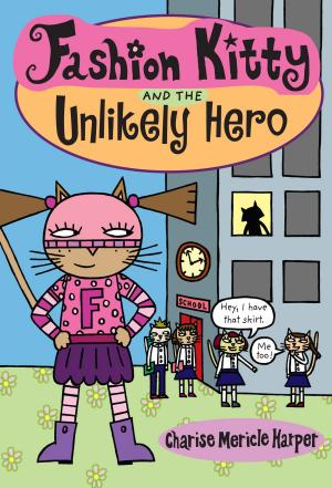 Cover of the book Fashion Kitty and the Unlikely Hero by Prudence Breitrose