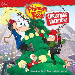 Cover of the book Phineas and Ferb: Christmas Vacation by Marvel Press Book Group