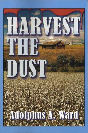 Cover of the book Harvest The Dust by Judy Jordan, Kallie Falandays, Aaron Jorgensen-Briggs