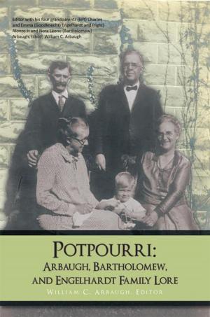 Cover of the book Potpourri: Arbaugh, Bartholomew, and Engelhardt Family Lore by Teri